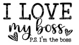 I love my boss ps Im the boss SVG Cut File