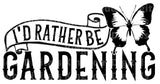 Id Rather Be Gardening SVG Cut File