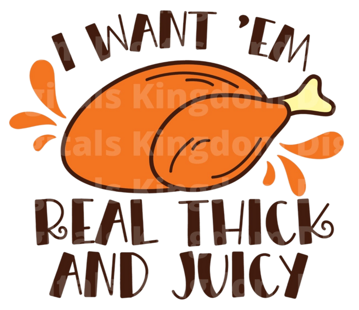 I want em Real Thick & Juicy SVG Cut File