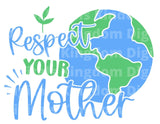 Respect Your Mother Earth SVG Cut File