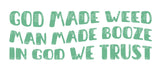 God made grass Man made BOOZE in God we trust SVG Cut File