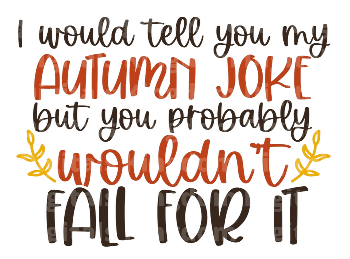 I would tell you my autumn joke but you probably wouldn't fall for it SVG Cut File