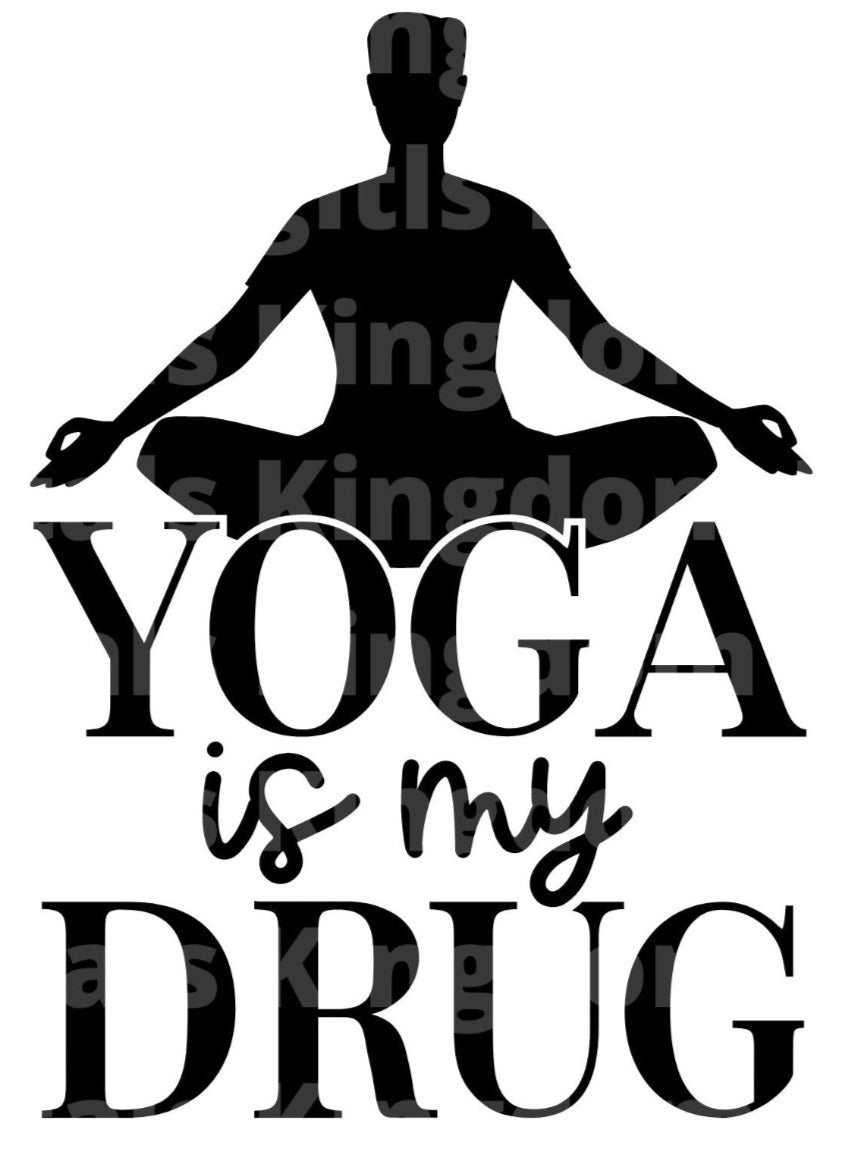 Yoga Is My Drug SVG Cut File