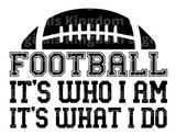 Football It's who I am It's what I do SVG Cut File