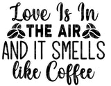 Love Is In The Air And It Smells Like Coffee SVG Cut File