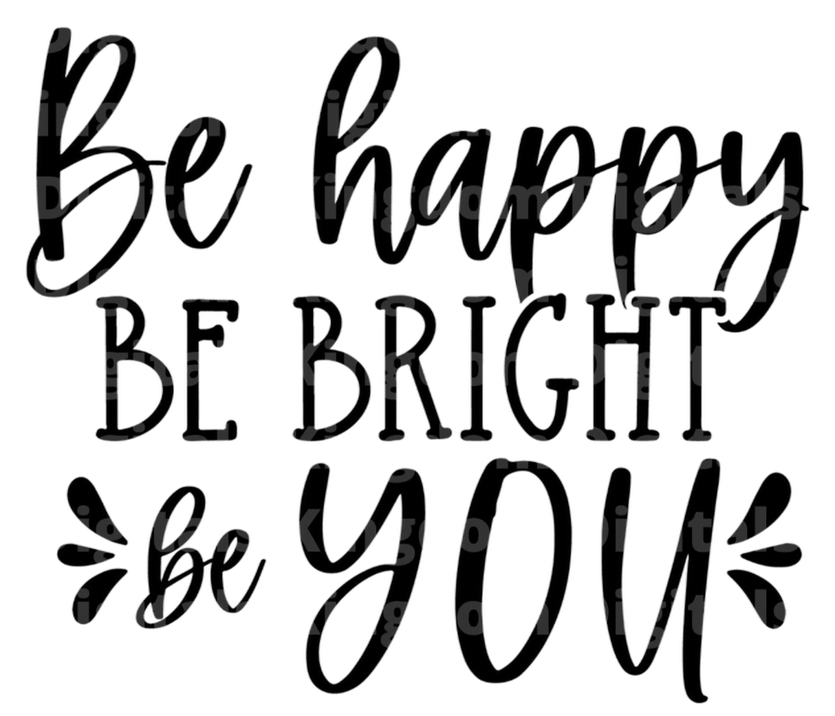 Be Happy Be Bright Be You SVG Cut File