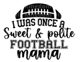 I was once a Sweet and Polite Football Mama SVG Cut File