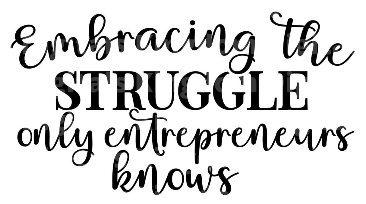 Embracing the Struggle Only Entrepreneurs Know SVG Cut File