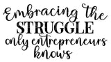 Embracing the Struggle Only Entrepreneurs Know SVG Cut File