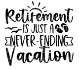 Retirement Is Just A Never Ending Vacation SVG Cut File