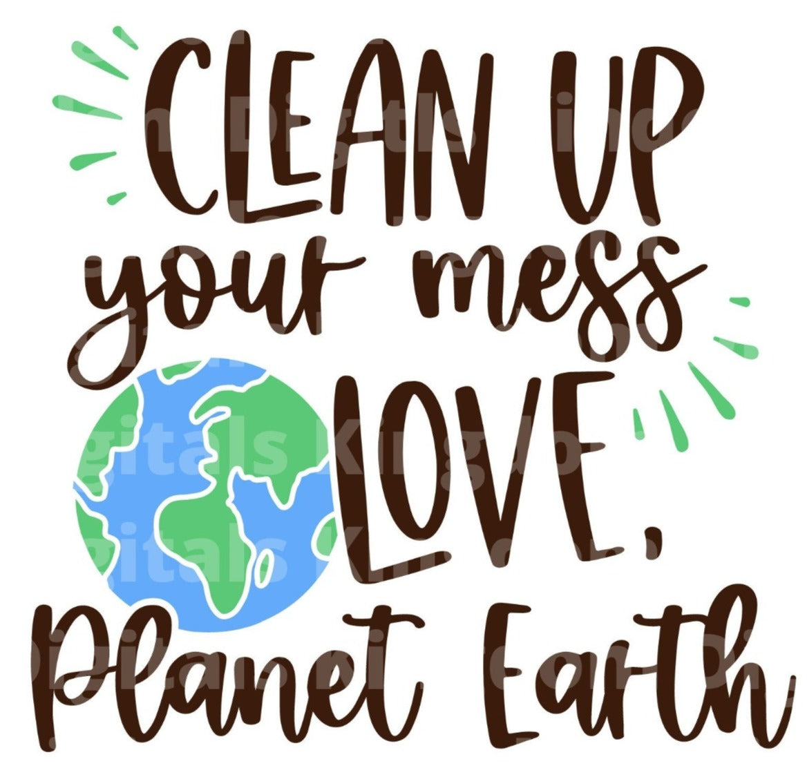 Clean Up Your Mess Love Planet Earth SVG Cut File