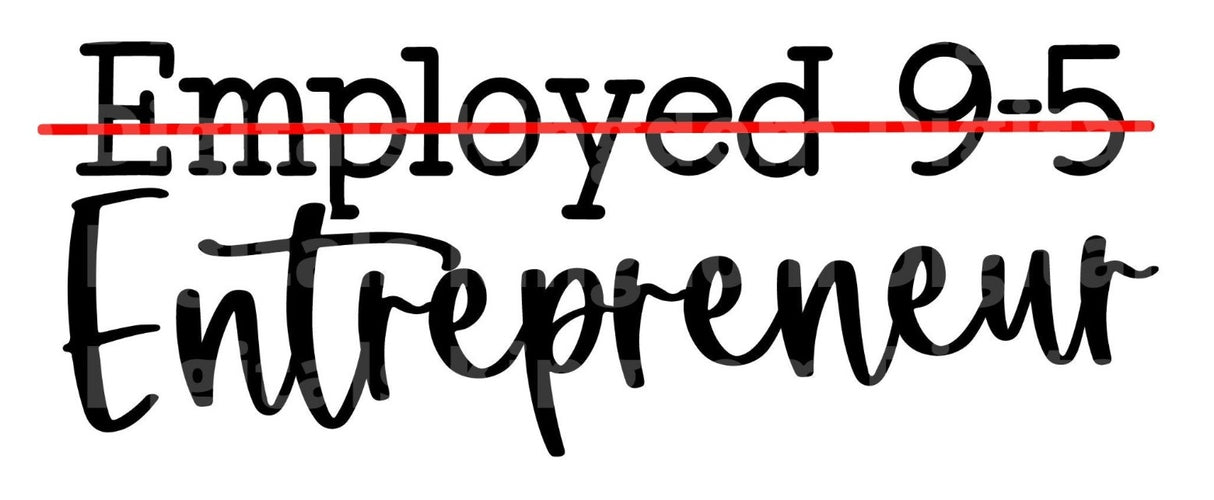 Employed 9-5 Entrepreneur SVG Cut File