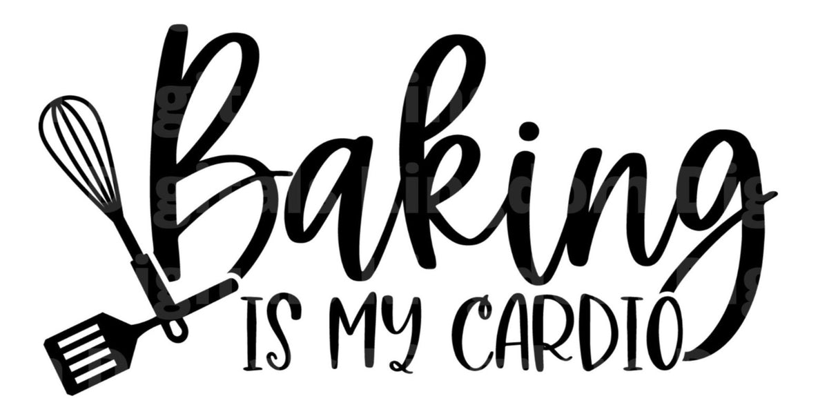 Baking Is my Cardio SVG Cut File