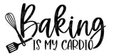 Baking Is my Cardio SVG Cut File