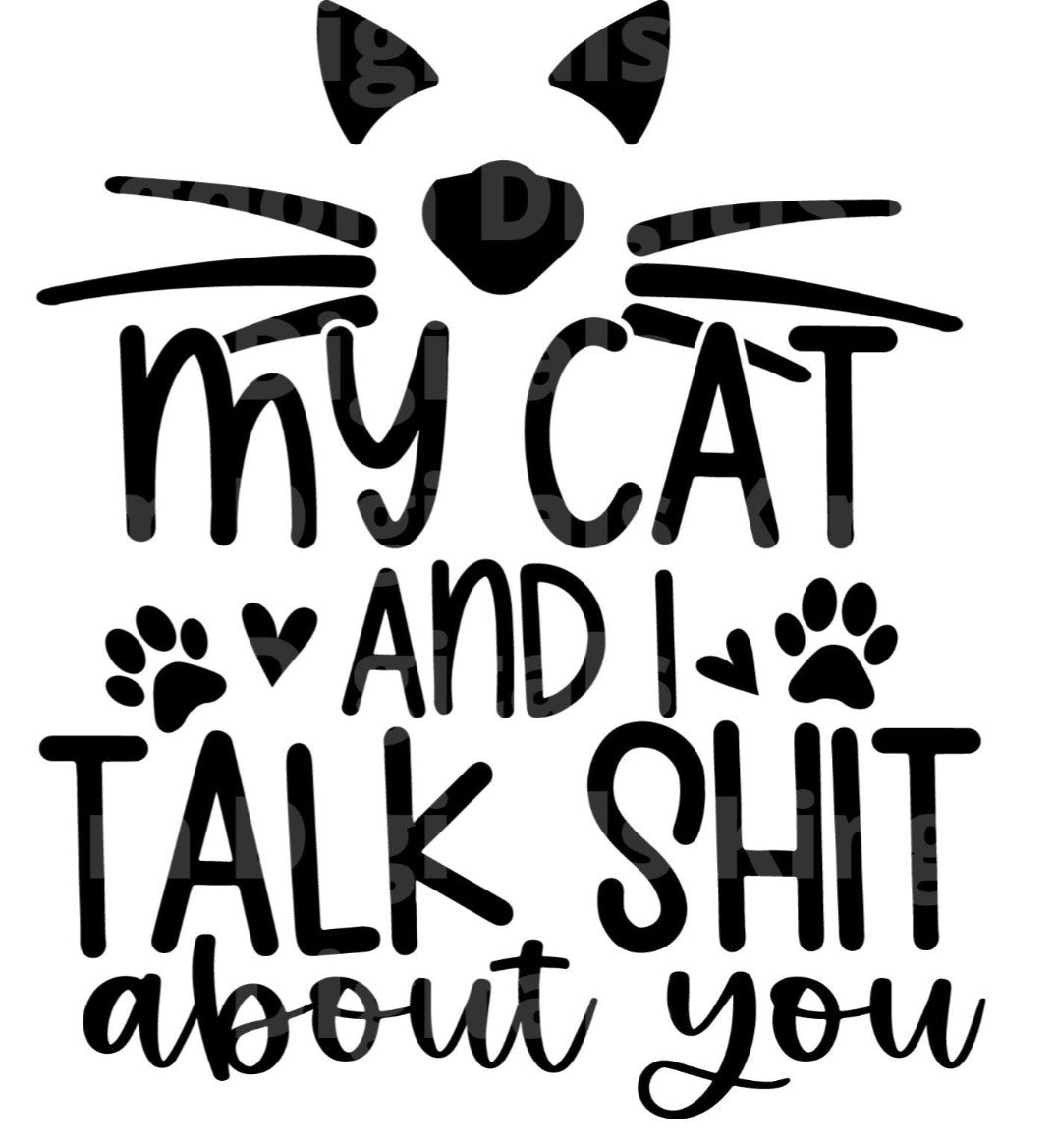 My Cat and I Talk Shit About You SVG Cut File