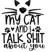 My Cat and I Talk Shit About You SVG Cut File