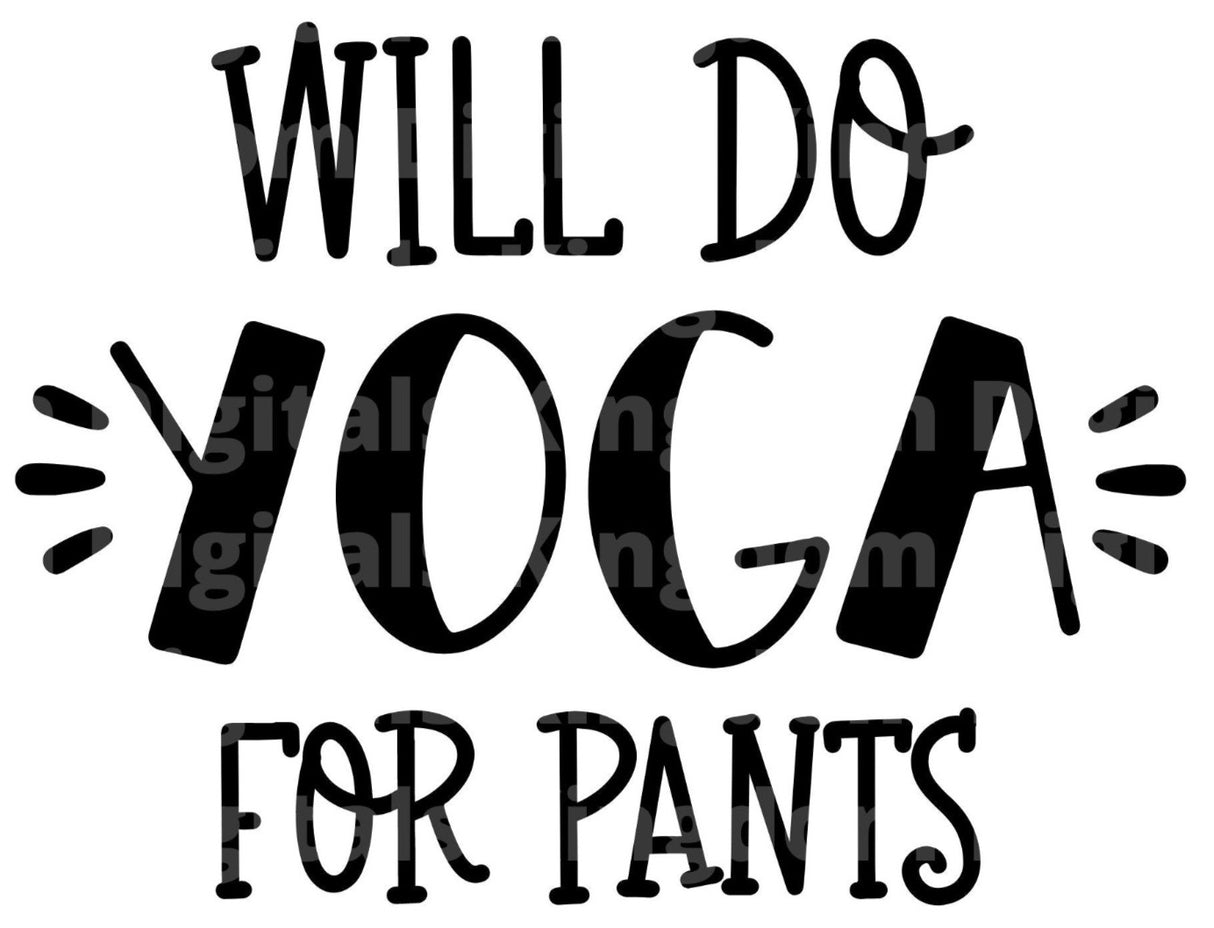 Will Do Yoga for Pants SVG Cut File