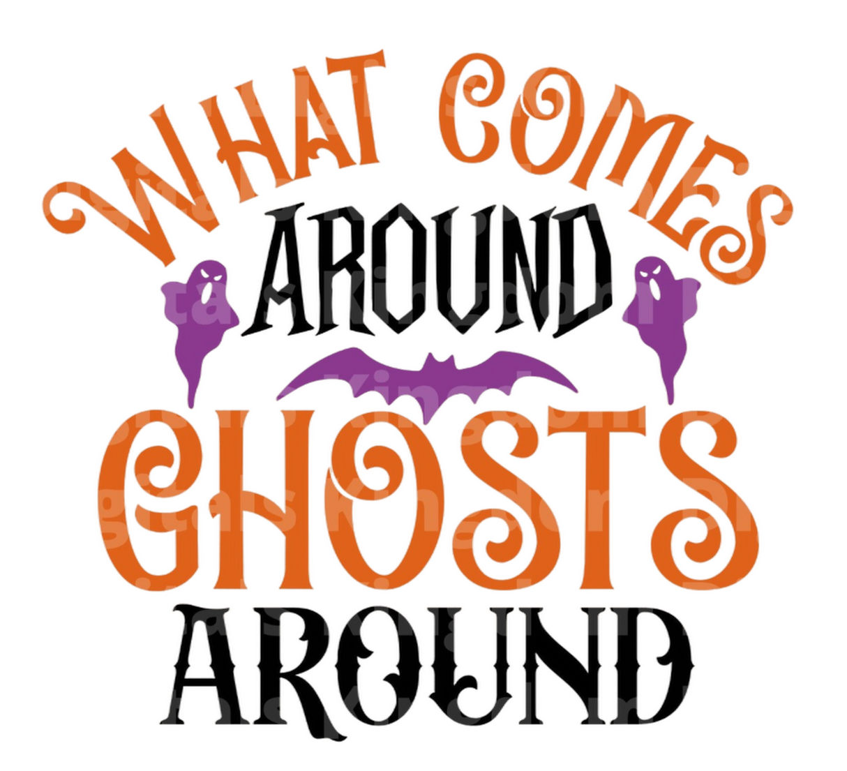 What comes around ghosts around. SVG Cut File