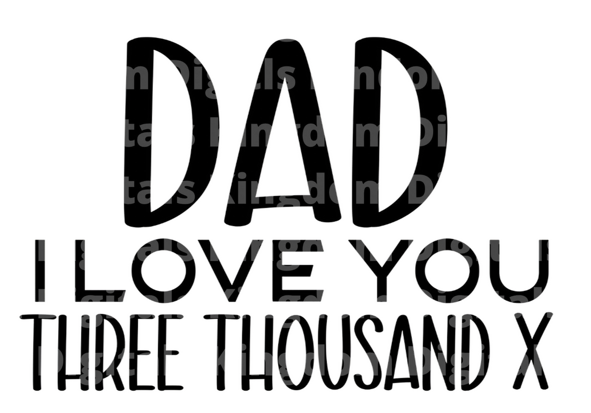 Dad I love You 3 Thousand X SVG Cut File