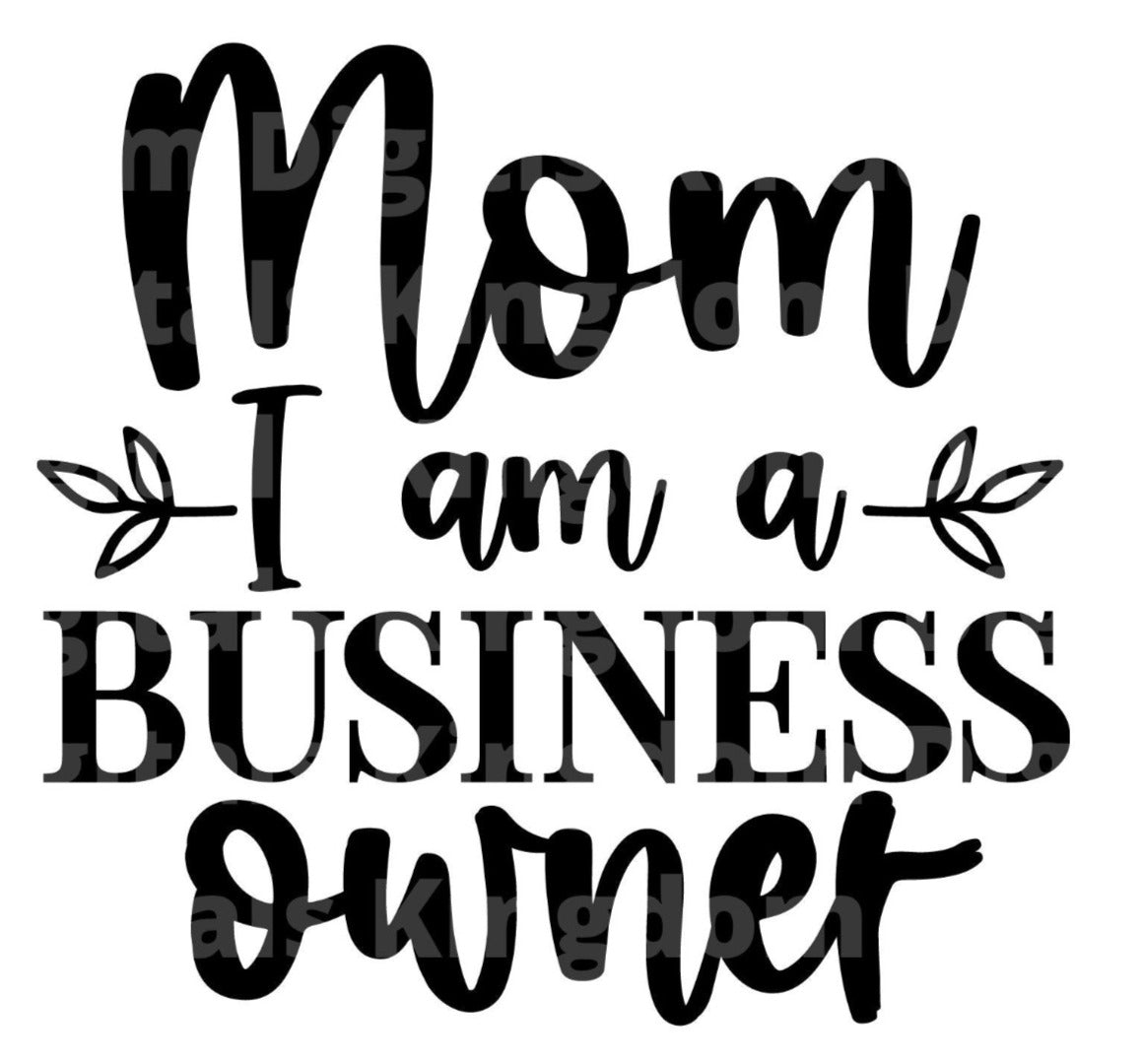Mom I am A Business Owner SVG Cut File