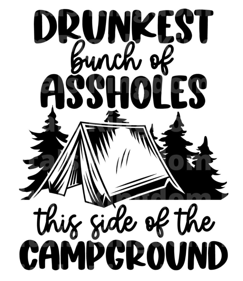 Drunkest Bunch of Assholes This side of the Campground SVG Cut File