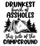 Drunkest Bunch of Assholes This side of the Campground SVG Cut File