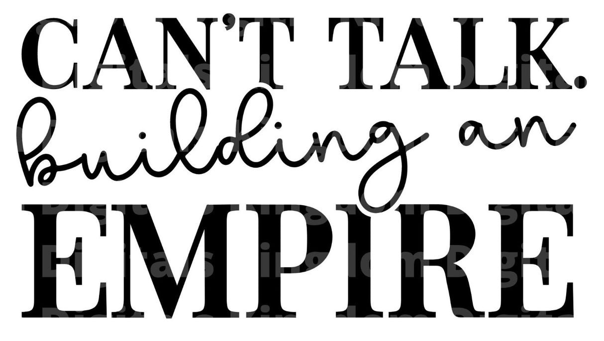 Cant Talk Building an Empire SVG Cut File