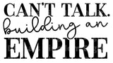 Cant Talk Building an Empire SVG Cut File