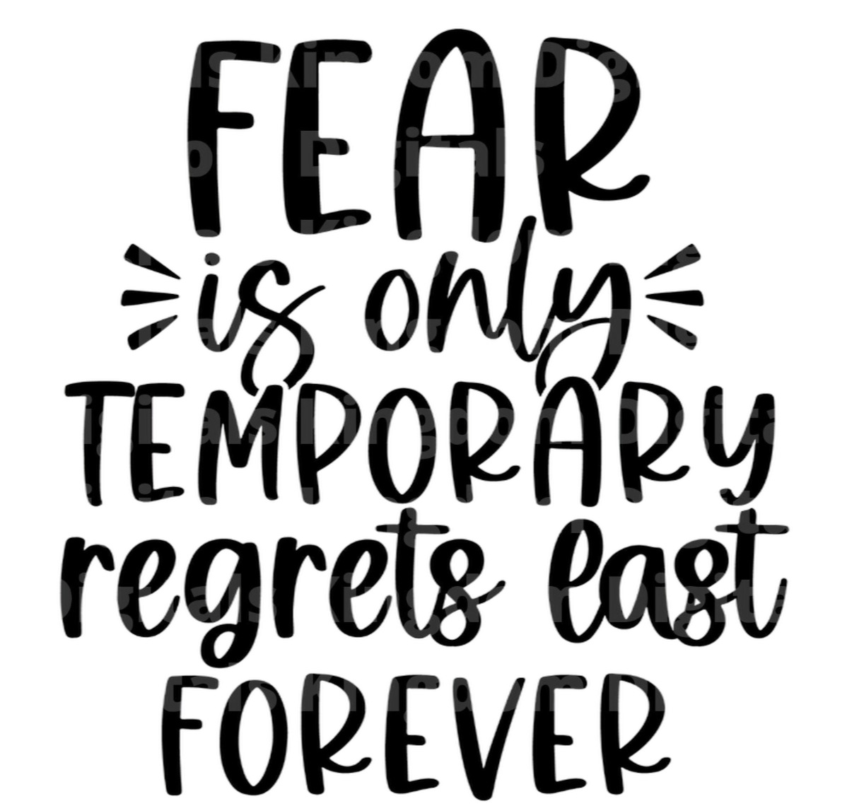 Fear is only Temporary Regret is Forever SVG Cut File