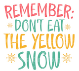 Remember: dont eat the yellow snow SVG Cut File