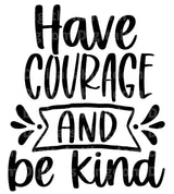 Have Courage And Be Kind SVG Cut File