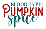 Blood Type: Pumpkin Spice SVG Cut File