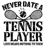 Never Date A Tennis Player Love Means Nothing To Them SVG Cut File