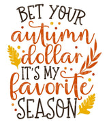 Bet your Autumn dollar its my favorite season! SVG Cut File