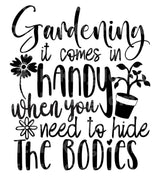 Gardening comes in handy when you need to hide the bodies SVG Cut File