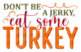 Don't be a jerky  eat some turkey SVG Cut File