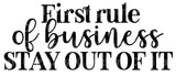 First Rule Of Business Stay Out Of It SVG Cut File
