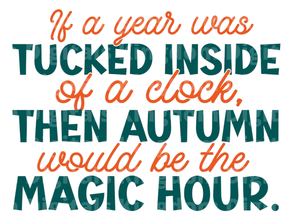 If a year was tucked inside of a clock then autumn would be the magic hour SVG Cut File