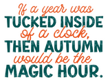 If a year was tucked inside of a clock then autumn would be the magic hour SVG Cut File
