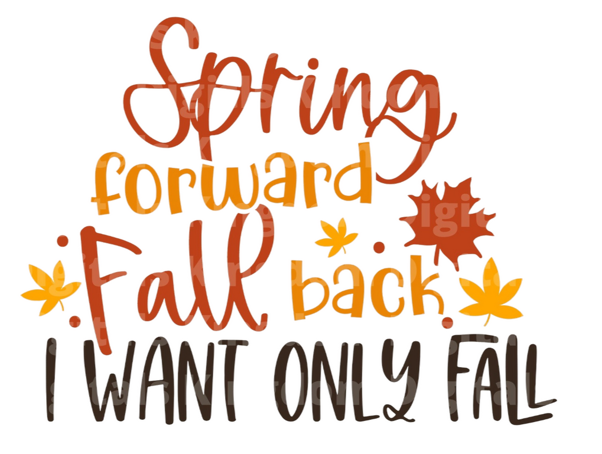 Spring Forward Fall Back I want only FALL SVG Cut File