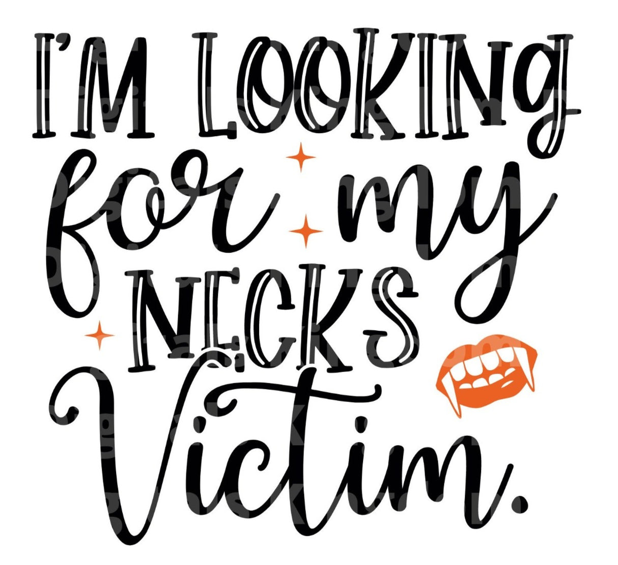 I'm looking for my necks victim. SVG Cut File