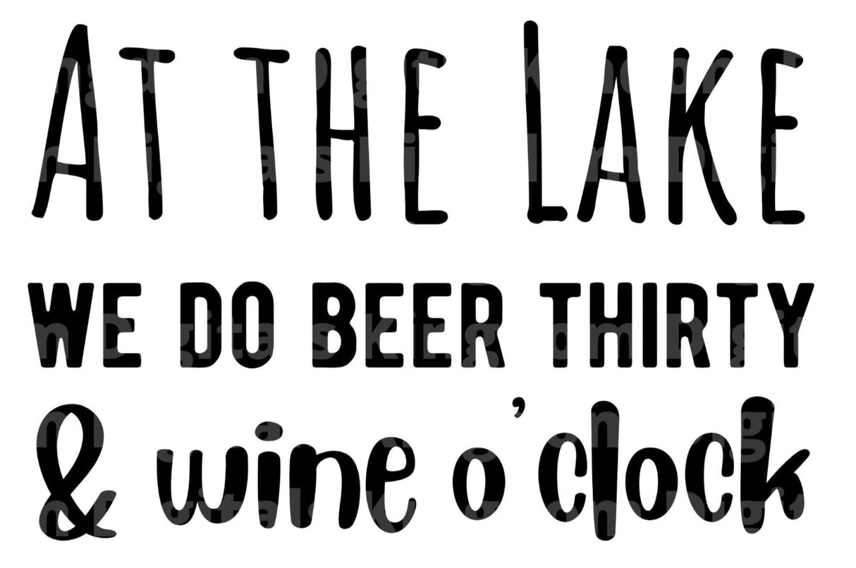 At The Lake We Do Beer Thirty Wine Oclock SVG Cut File