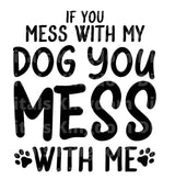 If you mess with my dog you mess with me SVG Cut File