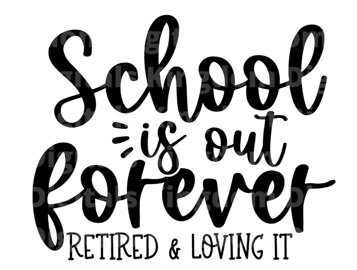 School Is Out Forever Retired SVG Cut File