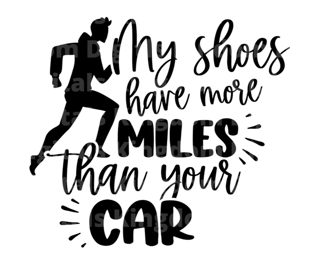 Shoes Have More Miles Than Your Car SVG Cut File