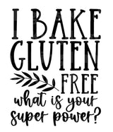 I Bake Gluten Free What Is Your Super Power? SVG Cut File