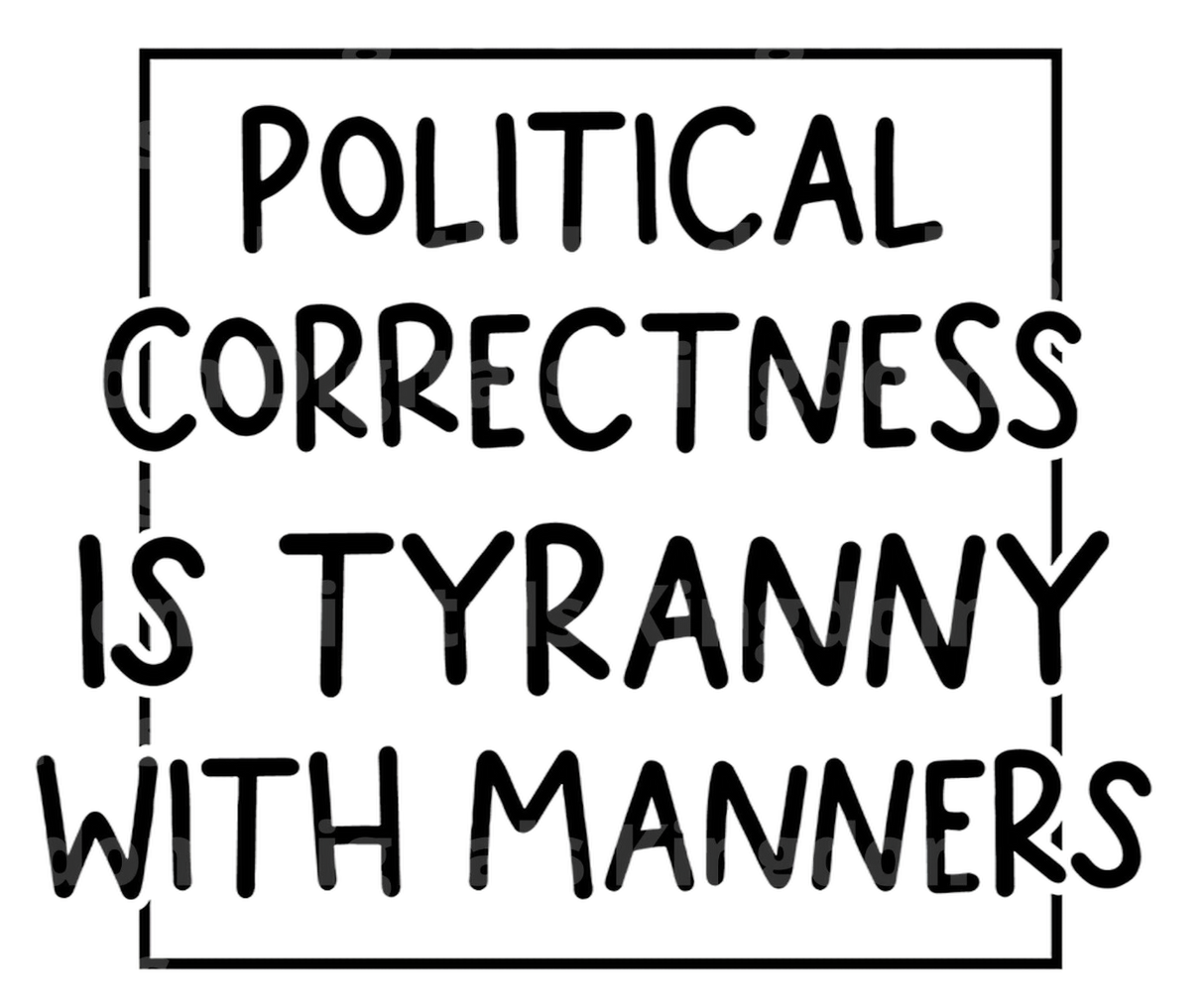 Political Correctness Is Tyranny With Manners SVG Cut File