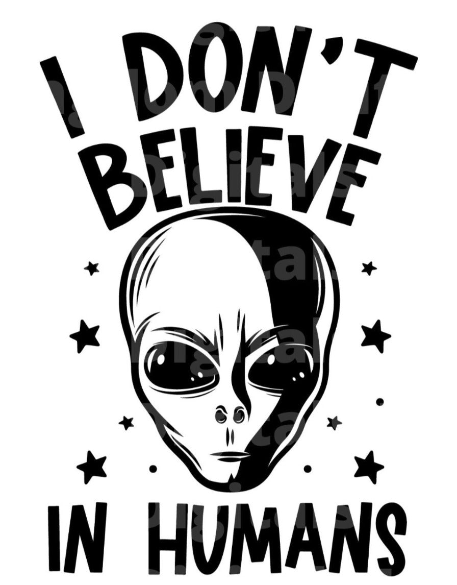 I Don't Believe In Humans SVG Cut File