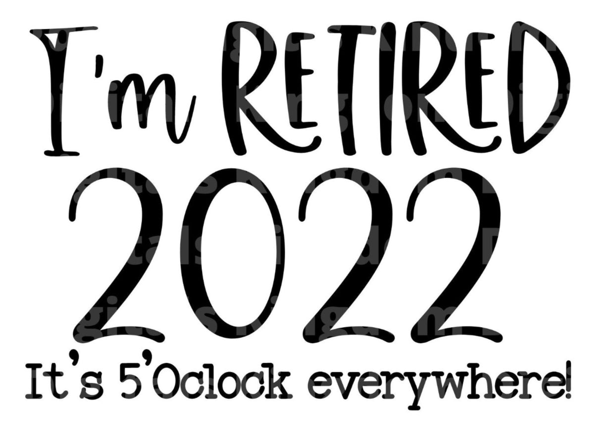 Im Retired 2022 Its 5 Oclock Somewhere SVG Cut File