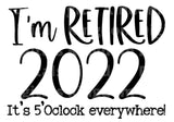 Im Retired 2022 Its 5 Oclock Somewhere SVG Cut File